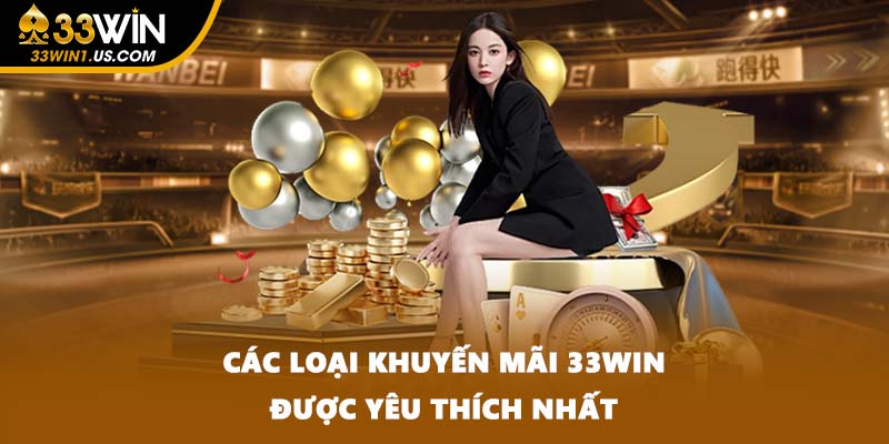 Các loại khuyến mãi 33WIN được yêu thích nhất