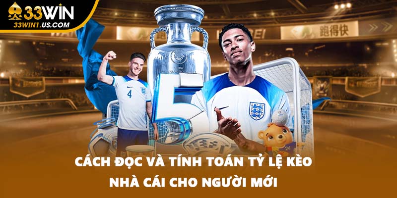 Cách đọc và tính toán tỷ lệ kèo nhà cái cho người mới
