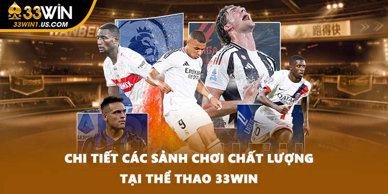 Chi tiết các sảnh chơi chất lượng tại thể thao 33WIN