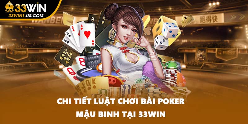 Chi tiết luật chơi bài Poker Mậu Binh tại 33WIN