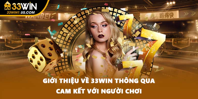 Giới thiệu về 33WIN thông qua cam kết với người chơi