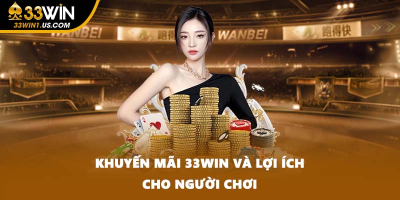 Khuyến mãi 33WIN và lợi ích cho người chơi