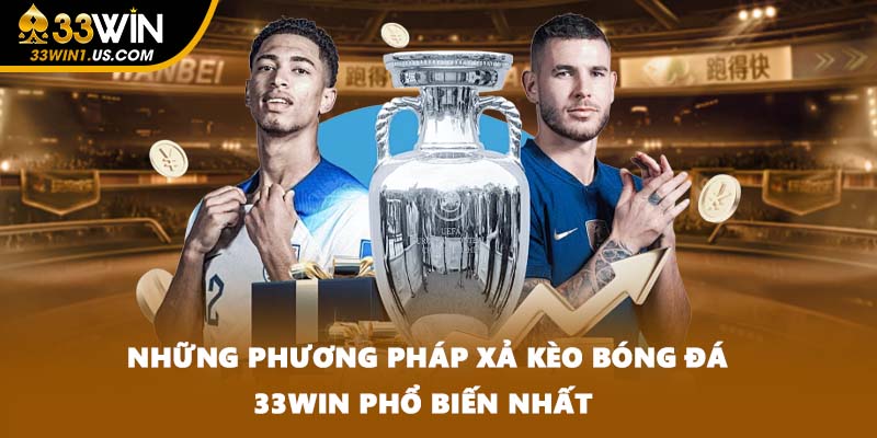 Những phương pháp xả kèo bóng đá 33WIN phổ biến nhất