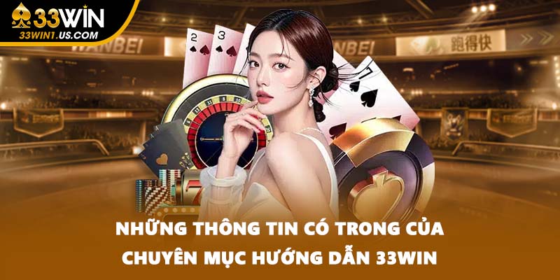 Những thông tin có trong của chuyên mục hướng dẫn 33WIN