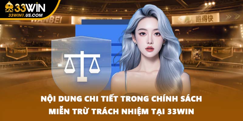 Nội dung chi tiết trong chính sách miễn trừ trách nhiệm tại 33WIN