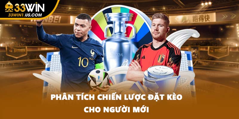 Phân tích chiến lược đặt kèo cho người mới