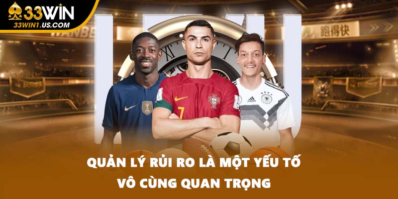 Quản lý rủi ro là một yếu tố vô cùng quan trọng