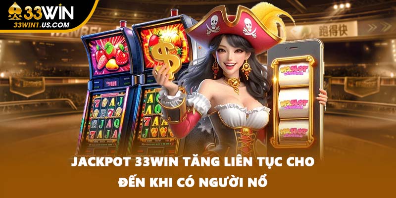 Quay hũ nhận thưởng lớn với cảm xúc bùng nổ tại 33WIN