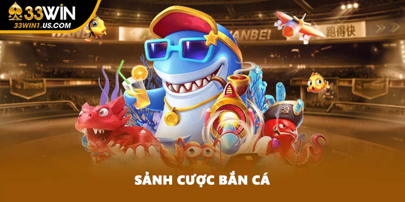 Sảnh cược bắn cá