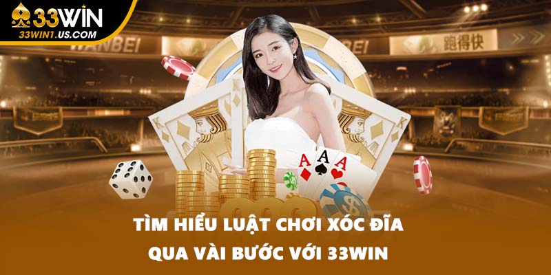 Tìm Hiểu Luật Chơi Xóc Đĩa Qua Vài Bước Với 33WIN