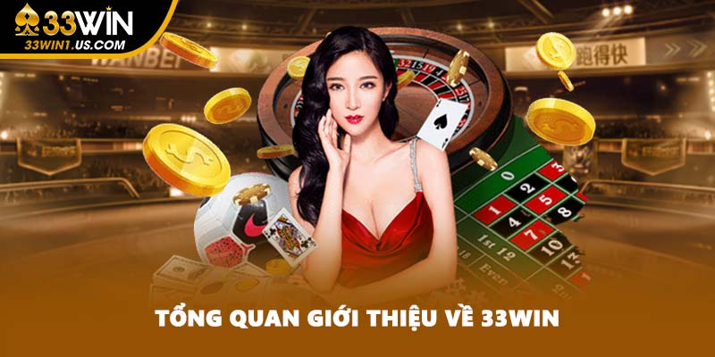Tổng quan giới thiệu về 33WIN