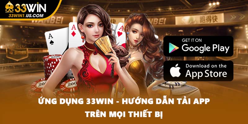 Ứng Dụng 33WIN - Hướng Dẫn Tải App Trên Mọi Thiết Bị